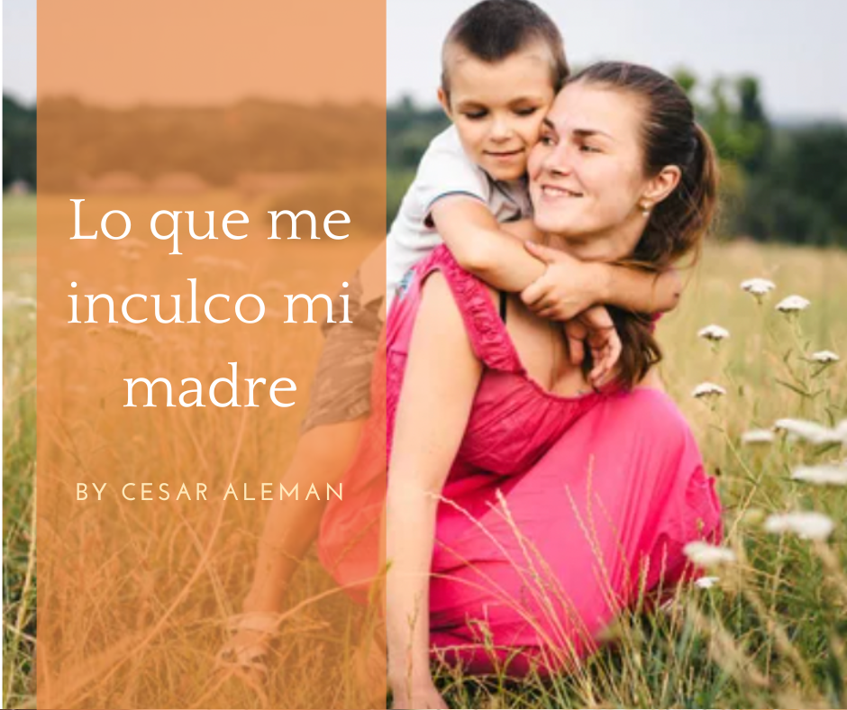 Lo que me inculco mi madre