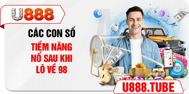 Các con số tiềm năng nổ sau khi lô về 98