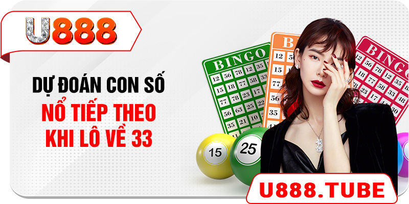 Dự đoán con số nổ tiếp theo khi lô về 33
