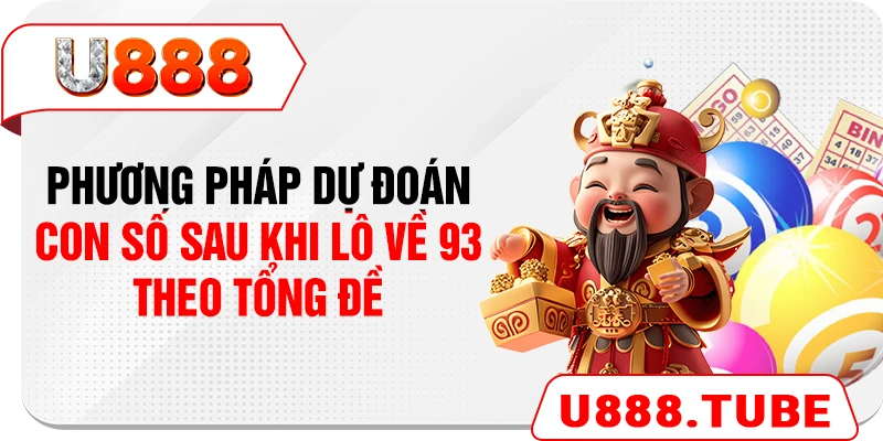Phương pháp dự đoán con số sau khi lô về 93 theo tổng đề