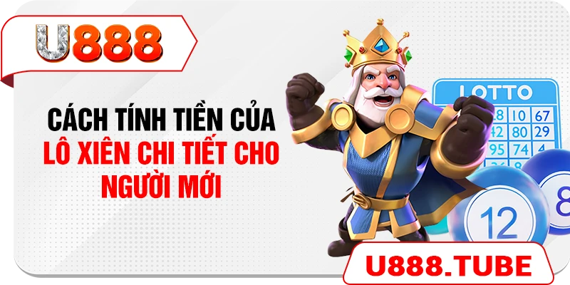Cách tính tiền của lô xiên chi tiết cho người mới